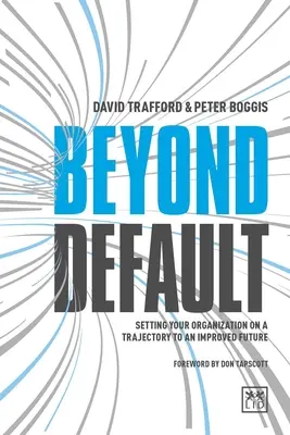 Za hranicami predvoleného stavu: Nastavenie vašej organizácie na trajektóriu k lepšej budúcnosti - Beyond Default: Setting Your Organization on a Trajectory to an Improved Future