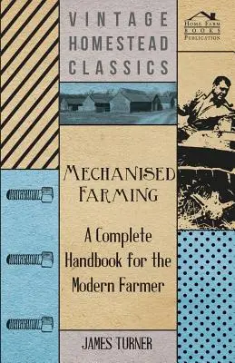 Mechanizované poľnohospodárstvo - Kompletná príručka pre moderného poľnohospodára - Mechanised Farming - A Complete Handbook for the Modern Farmer