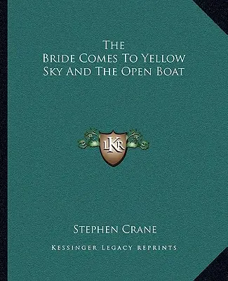 Nevesta prichádza k žltému nebu a otvorenej lodi - The Bride Comes to Yellow Sky and the Open Boat
