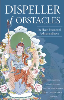 Rozháňač prekážok: Srdcová prax Padmasambhavu - Dispeller of Obstacles: The Heart Practice of Padmasambhava