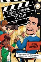 Svetlá, kamery, učte sa! Učte sa: Scenár pre angažovanosť, kultúru a vzťahy - Lights, Cameras, TEACH!: A Screenplay for Engagement, Culture, and Relationships