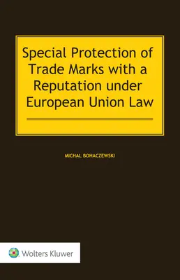 Osobitná ochrana ochranných známok s dobrým menom podľa práva Európskej únie - Special Protection of Trade Marks with a Reputation under European Union Law