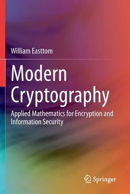 Moderná kryptografia: Aplikovaná matematika pre šifrovanie a informačnú bezpečnosť - Modern Cryptography: Applied Mathematics for Encryption and Information Security