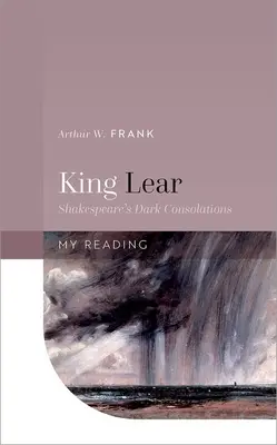 Kráľ Lear: Shakespearove temné útechy - King Lear: Shakespeare's Dark Consolations