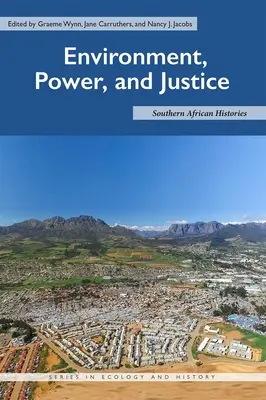 Životné prostredie, moc a spravodlivosť: Vláda, spravodlivosť a právo: dejiny južnej Afriky - Environment, Power, and Justice: Southern African Histories