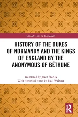 História normandských vojvodov a anglických kráľov od anonyma Bthune - History of the Dukes of Normandy and the Kings of England by the Anonymous of Bthune