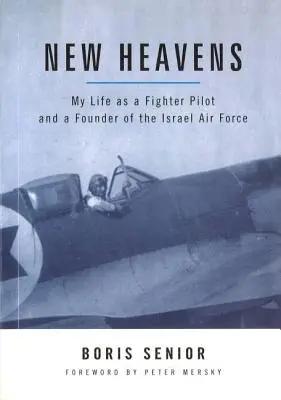Nové nebesá: Môj život stíhacieho pilota a zakladateľa izraelských vzdušných síl - New Heavens: My Life as a Fighter Pilot and a Founder of the Israel Air Force