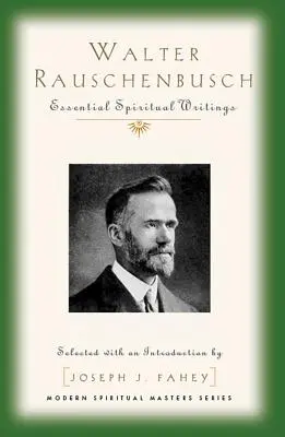 Walter Rauschenbusch: Základné duchovné spisy - Walter Rauschenbusch: Essential Spiritual Writings