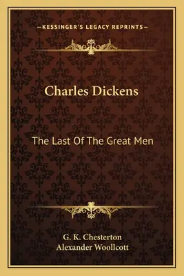 Charles Dickens: Posledný z veľkých mužov - Charles Dickens: The Last Of The Great Men