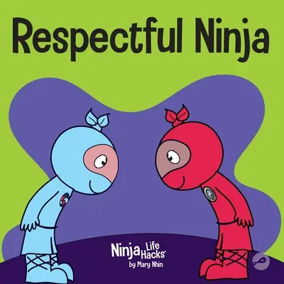 Rešpektujúci nindža: Detská kniha o prejavovaní a vzdávaní rešpektu - Respectful Ninja: A Children's Book About Showing and Giving Respect
