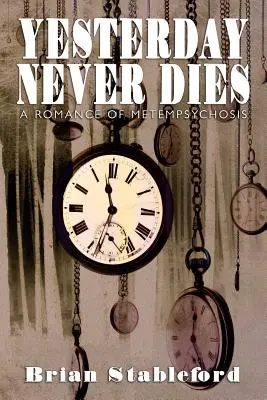 Včerajšok nikdy neumiera: Román o metempsychóze - Yesterday Never Dies: A Romance of Metempsychosis
