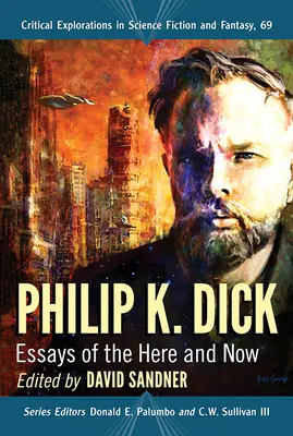 Philip K. Dick: Kick Dick: Eseje tu a teraz - Philip K. Dick: Essays of the Here and Now