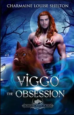 Viggo Posadnutosť: Paranormálna romanca o vlčích meničoch: A Wolf Shifter Fated Mates Paranormal Romance - Viggo The Obsession: A Wolf Shifter Fated Mates Paranormal Romance
