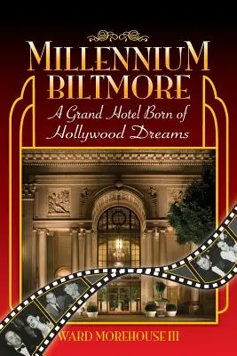 Millennium Biltmore: Grandhotel zrodený z hollywoodskych snov - Millennium Biltmore: A Grand Hotel Born of Hollywood Dreams
