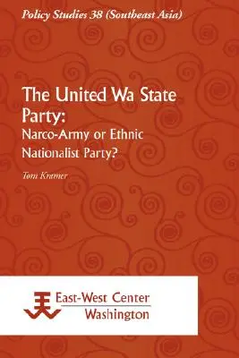 Štátna strana Spojených štátov amerických: Narkománia alebo etnická nacionalistická strana? - The United Wa State Party: Narco-Army or Ethnic Nationalist Party?