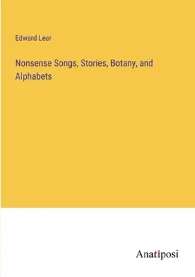Nonsensové piesne, príbehy, botanika a abeceda - Nonsense Songs, Stories, Botany, and Alphabets