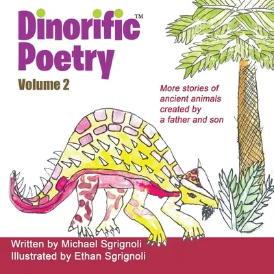 Dinorific Poetry Volume 2: Stories of ancient animals created by a father and son