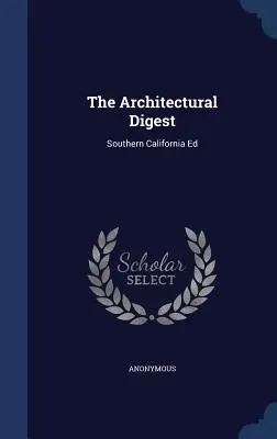 The Architectural Digest: Južná Kalifornia Ed - The Architectural Digest: Southern California Ed