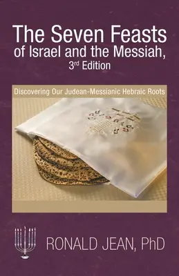 Sedem sviatkov Izraela a Mesiáš, 3. vydanie: Sväté dni, 3. vydanie: Objavovanie našich judejsko-mesiášskych hebrejských koreňov - The Seven Feasts of Israel and the Messiah, 3Rd Edition: Discovering Our Judean-Messianic Hebraic Roots