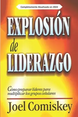 Explosin de Liderazgo: Cmo preparar lderes para multiplicar los grupos celulares
