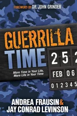 Guerilla Time: Viac času vo vašom živote, viac života vo vašom čase - Guerrilla Time: More Time in Your Life, More Life in Your Time