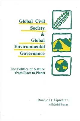 Globálna občianska spoločnosť a globálne environmentálne riadenie: Politika prírody od miesta po planétu - Global Civil Society and Global Environmental Governance: The Politics of Nature from Place to Planet