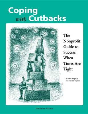 Ako sa vyrovnať so škrtmi: Príručka pre neziskové organizácie, ako uspieť v ťažkých časoch - Coping with Cutbacks: The Nonprofit Guide to Success When Times Are Tight