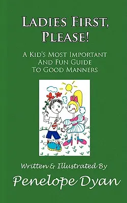 Najdôležitejšia a najzábavnejšia príručka správneho správania pre deti - Ladies First, Please! a Kid's Most Important and Fun Guide to Good Manners