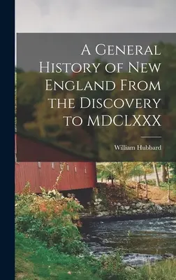 Všeobecné dejiny Nového Anglicka od objavenia po MDCLXXX - A General History of New England From the Discovery to MDCLXXX