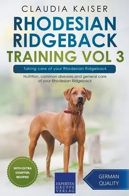 Výcvik rhodézskeho ridgebacka Vol 3 - Starostlivosť o rhodézskeho ridgebacka: Výživa, bežné choroby a všeobecná starostlivosť o rhodézskeho ridgebacka - Rhodesian Ridgeback Training Vol 3 - Taking care of your Rhodesian Ridgeback: Nutrition, common diseases and general care of your Rhodesian Ridgeback