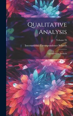Kvalitatívna analýza: Kvantitatívna analýza; zväzok 70 - Qualitative Analysis: Quantitative Analysis; Volume 70