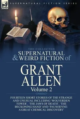 The Collected Supernatural and Weird Fiction of Grant Allen (Zbierka nadprirodzených a podivných výmyslov Granta Allena): Vrátane 