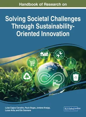 Príručka o výskume riešenia spoločenských výziev prostredníctvom inovácií orientovaných na udržateľnosť - Handbook of Research on Solving Societal Challenges Through Sustainability-Oriented Innovation