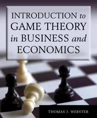 Úvod do teórie hier v podnikaní a ekonomike - Introduction to Game Theory in Business and Economics