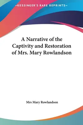 Rozprávanie o zajatí a obnove pani Mary Rowlandsonovej - A Narrative of the Captivity and Restoration of Mrs. Mary Rowlandson