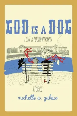 Boh je pes: Stratený a nájdený v Paríži - God Is a Dog: Lost and Found in Paris