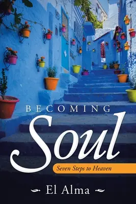 Stať sa dušou: sedem krokov do neba - Becoming Soul: Seven Steps to Heaven