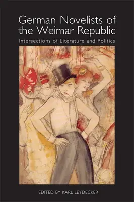 Nemeckí prozaici Weimarskej republiky: Prepojenie literatúry a politiky - German Novelists of the Weimar Republic: Intersections of Literature and Politics