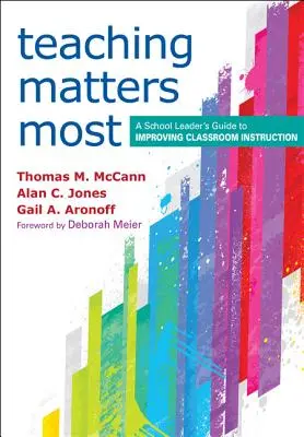 Na vyučovaní záleží najviac: Príručka vedúceho školy na zlepšenie vyučovania v triede - Teaching Matters Most: A School Leader's Guide to Improving Classroom Instruction