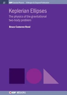 Keplerove elipsy: Fyzika gravitačného problému dvoch telies - Keplerian Ellipses: The Physics of the Gravitational Two-Body Problem