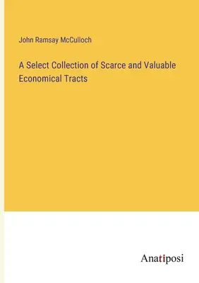 Výberová zbierka vzácnych a cenných ekonomických traktátov - A Select Collection of Scarce and Valuable Economical Tracts