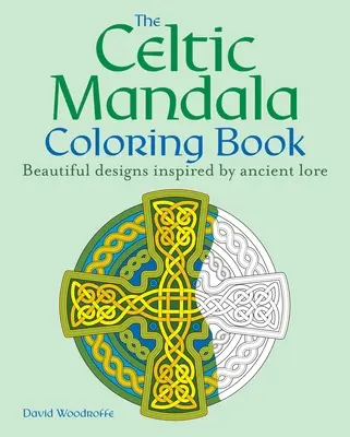 Keltské mandaly na vyfarbovanie: 60 krásnych vzorov inšpirovaných starovekými legendami - The Celtic Mandala Coloring Book: 60 Beautiful Designs Inspired by Ancient Lore