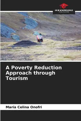 Prístup k znižovaniu chudoby prostredníctvom cestovného ruchu - A Poverty Reduction Approach through Tourism