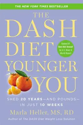 Dash Diet Younger You: Zbavte sa 20 rokov - a kíl - za 10 týždňov - The Dash Diet Younger You: Shed 20 Years--And Pounds--In Just 10 Weeks