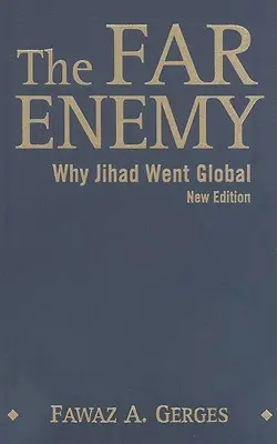 Ďaleký nepriateľ: Prečo sa džihád stal globálnym - The Far Enemy: Why Jihad Went Global