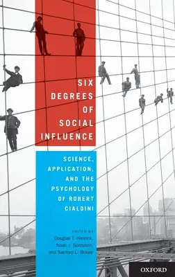 Šesť stupňov sociálneho vplyvu: Veda, aplikácia a psychológia Roberta Cialdiniho - Six Degrees of Social Influence: Science, Application, and the Psychology of Robert Cialdini