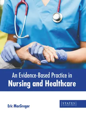 Prax založená na dôkazoch v ošetrovateľstve a zdravotnej starostlivosti - An Evidence-Based Practice in Nursing and Healthcare