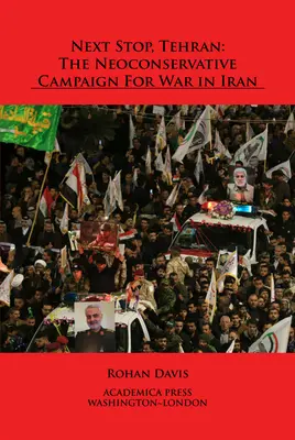 Ďalšia zastávka, Teherán: Neokonzervatívna kampaň za vojnu v Iráne - Next Stop, Tehran: The Neoconservative Campaign for War in Iran