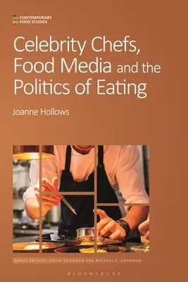 Slávni šéfkuchári, médiá o jedle a politika stravovania - Celebrity Chefs, Food Media and the Politics of Eating
