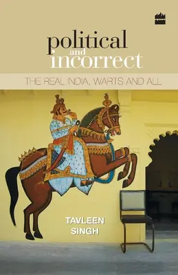Politické a nekorektné: Skutočná India, bradavice a všetko - Political and Incorrect: The Real India, Warts and All